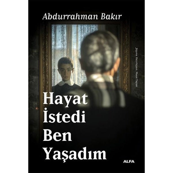 Hayat İstedi Ben Yaşadım | Alfa Yayıncılık (İnce Kapak)