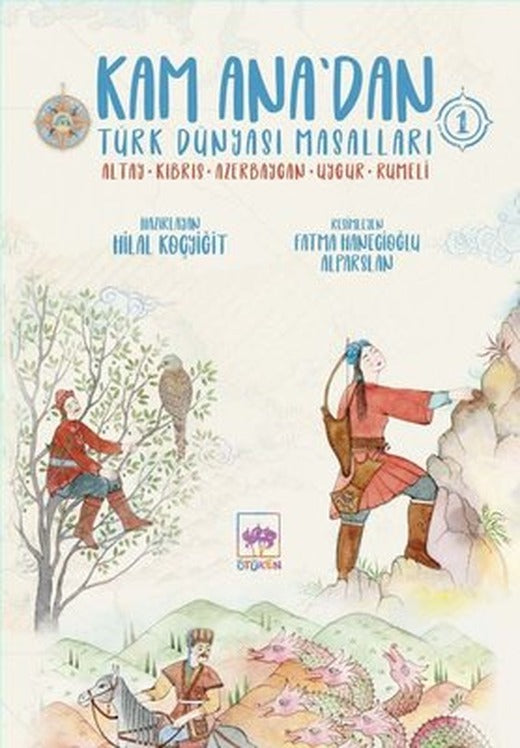 Kam Ana'dan Türk Dünyası Masalları 1: Altay - Kıbrıs - Azerbaycan - Uygur - Rumeli | Ötüken Neşriyat Yayınları