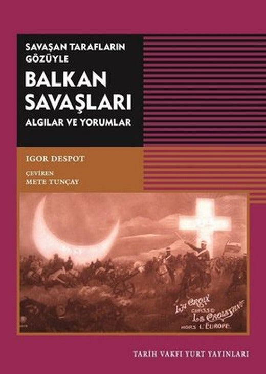 Savaşan Tarafların Gözüyle Balkan Savaşları | Tarih Vakfı Yurt Yayınları