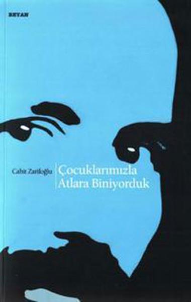 Çocuklarımızla Atlara Biniyorduk | Beyan Yayınları - Cahit Zarifoğlu Dizisi (İnce Kapak)  - Resim 1