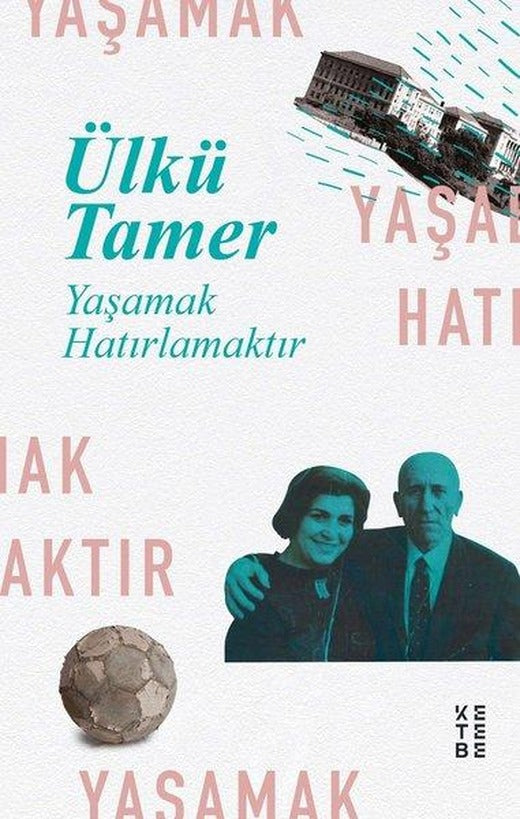 Yaşamak Hatırlamaktır - Anılar Kitabı | Ketebe (İnce Kapak)