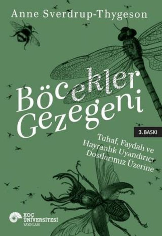 Böcekler Gezegeni: Tuhaf Yararlı ve Hayranlık Uyandırıcı Dostlarımız Üzerine