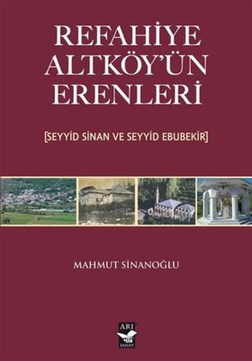 Refahiye Altköy'ün Erenleri (Seyyid Sinan ve Seyyid Ebubekir) | Arı Sanat Yayınevi (İnce Kapak)