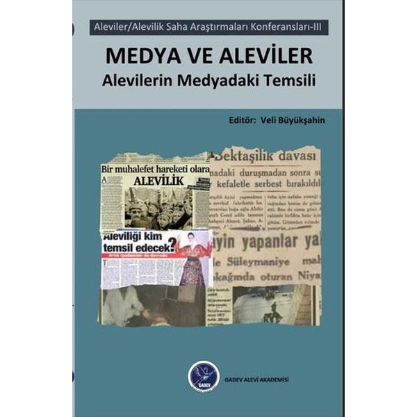 Medya ve Aleviler: Aleviler - Alevilik Saha Araştırmaları Konferansları 3 | Gadev Yayınları (İnce Kapak)