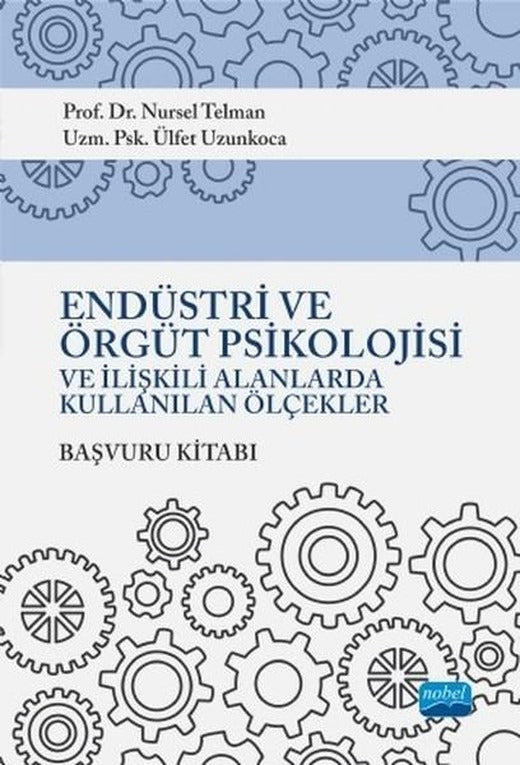 Endüstri ve Örgüt Psikolojisi ve İlişkili Alanlarda Kullanılan Ölçekler Başvuru Kitabı | Nobel Akademik Yayıncılık (İnce Kapak)