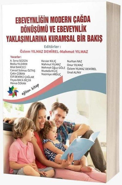 Ebeveynliğin Modern Çağda Dönüşümü ve Ebeveynlik Yaklaşımlarına Kuramsal Bir Bakış | Eğiten Kitap (İnce Kapak)