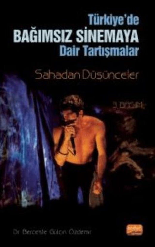 Türkiye'de Bağımsız Sinemaya Dair Tartışmalar | Nobel Bilimsel Eserler (Ciltsiz)