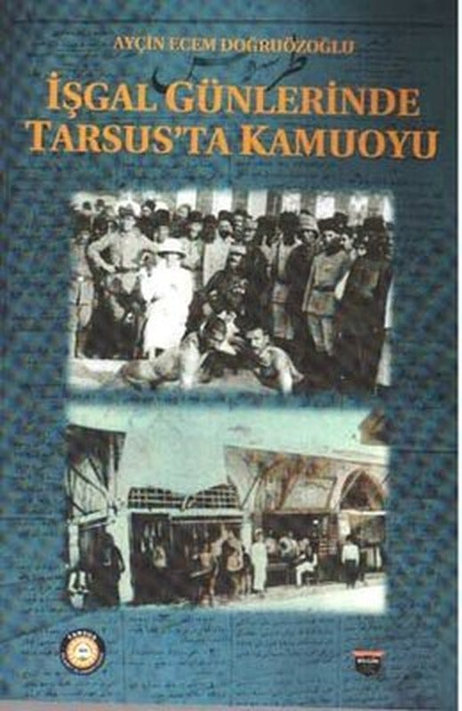 İşgal Günlerinde Tarsus'ta Kamuoyu | Bilgin Kültür Sanat