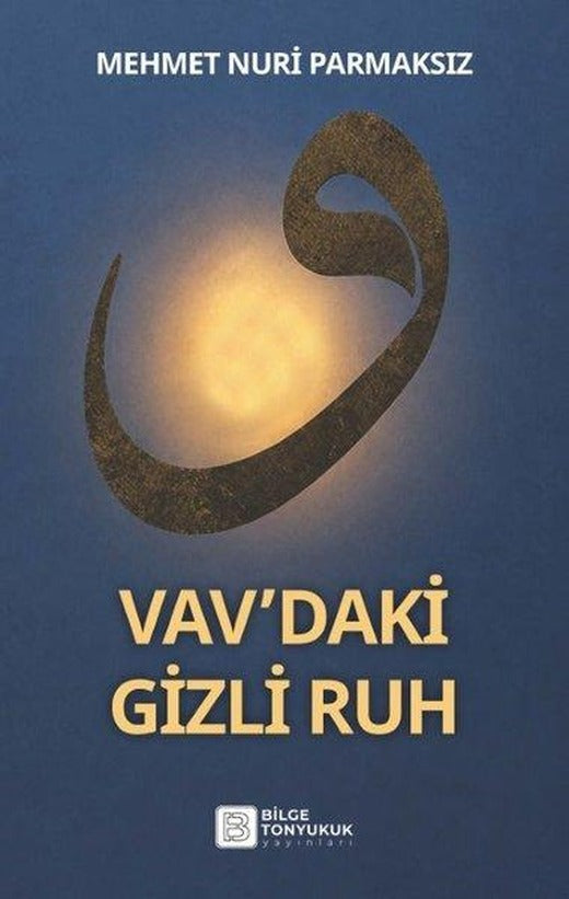 Vav'daki Gizli Ruh | Bilge Tonyukuk Yayınları (İnce Kapak)
