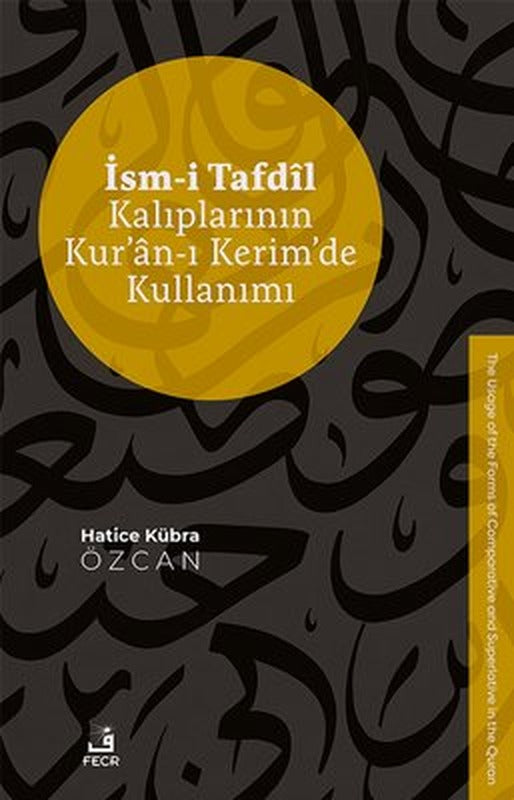 İsm-i Tafdil Kalıplarının Kur'an-ı Kerim'de Kullanımı | Fecr Yayınları (İnce Kapak)