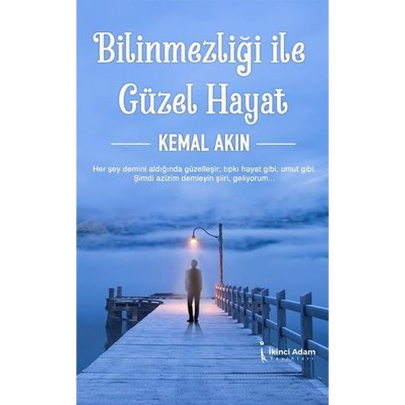 Bilinmezliği İle Güzel Hayat | İkinci Adam Yayınları