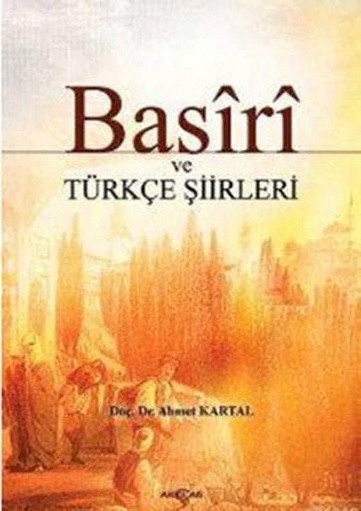 Basiri ve Türkçe Şiirleri | Akçağ Yayınları