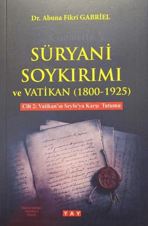Süryani Soykırımı ve Vatikan (1800-1925) Cilt 2 | YAY - Yeni Anadolu Yayınları (Ciltsiz)