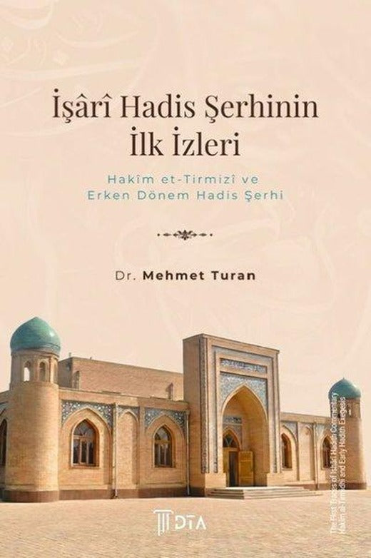 İşari Hadis Şerhinin İlk İzleri - Hakim et-Tirzimi ve Erken Dönem Hadis Şerhi | DTA Yayıncılık (İnce Kapak)