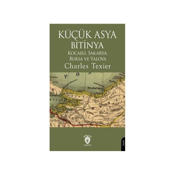 Küçük Asya Bitinya Kocaeli Sakarya Bursa Ve Yalova | Dorlion Yayınları (Ciltsiz)