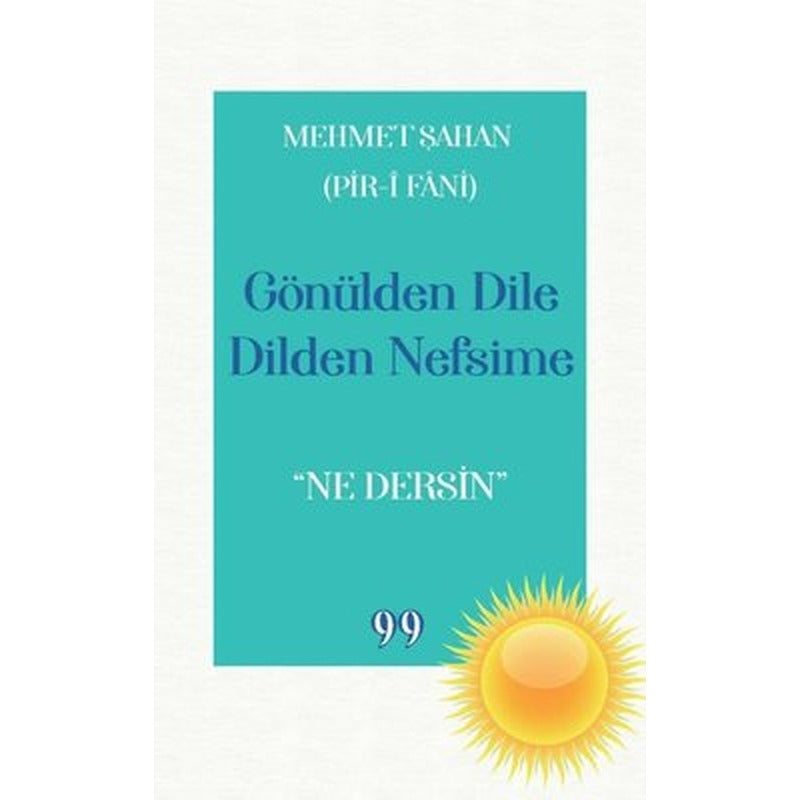 Gönülden Dile Dilden Nefsime: Ne Dersin | Doksan Dokuz Yayınları