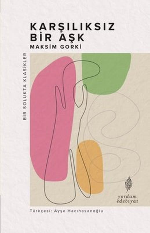 Karşılıksız Bir Aşk - Bir Solukta Klasikler | Yordam Edebiyat