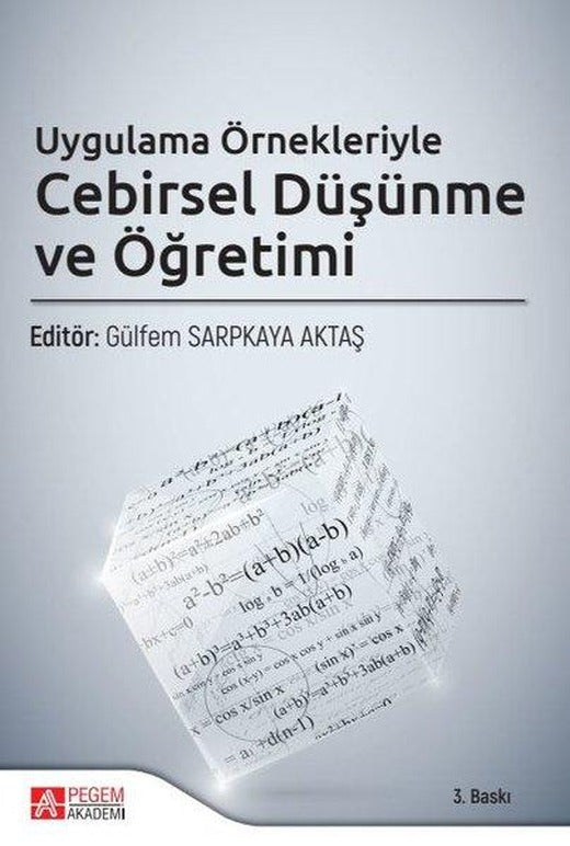 Uygulama Örnekleriyle Cebirsel Düşünme ve Öğretimi | Pegem Akademi Yayıncılık (İnce Kapak)