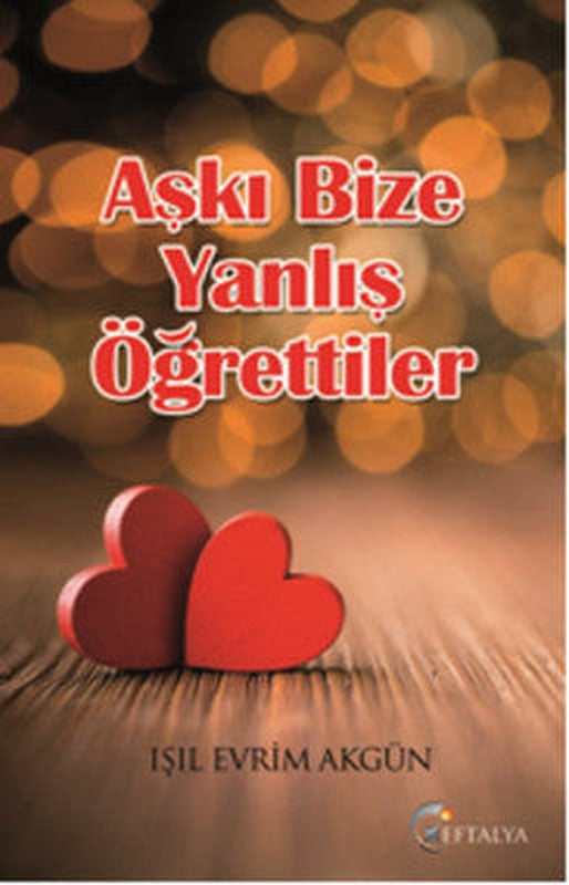 Aşkı Bize Yanlış Öğrettiler | Eftalya Yayınları