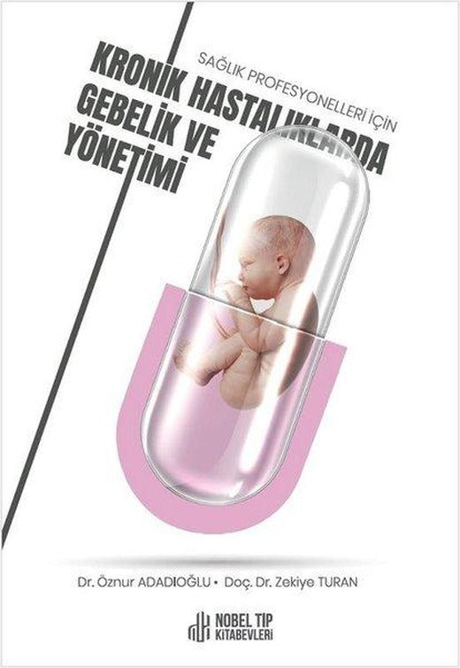 Sağlık Profesyonelleri için Kronik Hastalıklarda Gebelik ve Yönetimi | Nobel Tıp Kitabevleri (İnce Kapak)