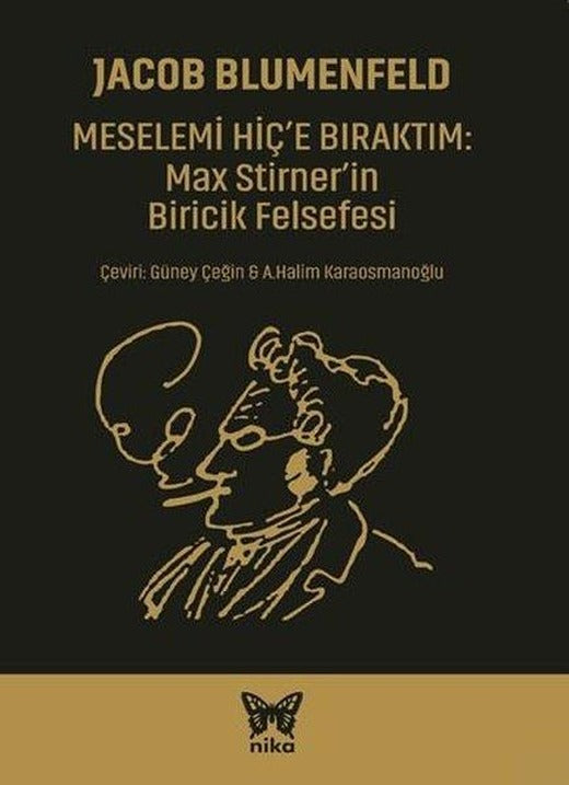 Mesele'mi Hiç'e Bıraktım: Max Stirner'in Biricik Felsefesi | Nika Yayınevi (İnce Kapak)