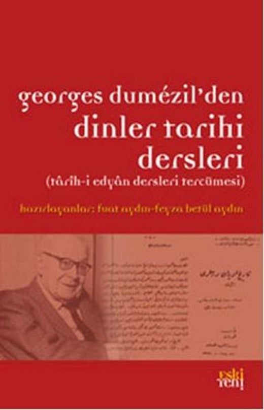 Georges Dumezil'den Dinler Tarihi Dersleri | Eskiyeni Yayınları (İnce Kapak)