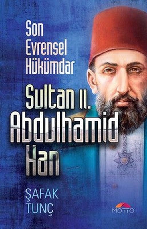 Son Evrensel Hükümdar Sultan 2. Abdulhamid Han | Motto Yayınları