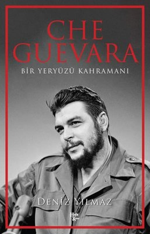 Che Guevara - Bir Yeryüzü Kahramanı | Halk Kitabevi