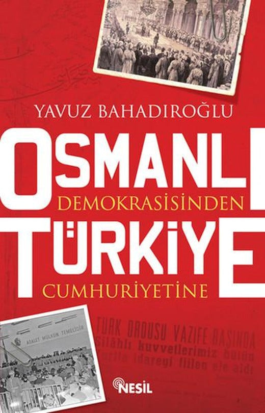 Osmanlı Demokrasisinden Türkiye Cum | Nesil Yayınları - Tarih Dizisi (İnce Kapak)