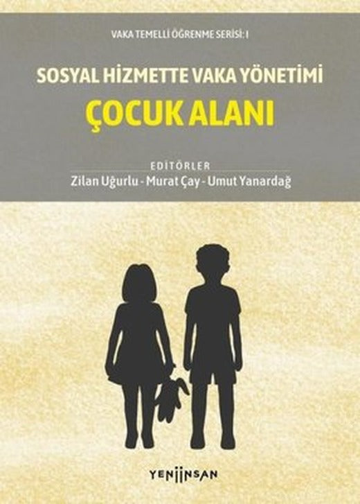 Sosyal Hizmette Vaka Yönetimi: Çocuk Alanı | Yeni İnsan Yayınevi