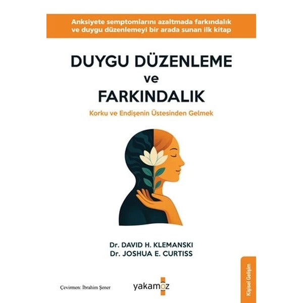 Duygu Düzenleme ve Farkındalık - Korku ve Endişenin Üstesinden Gelmek | Yakamoz Yayınları (İnce Kapak)