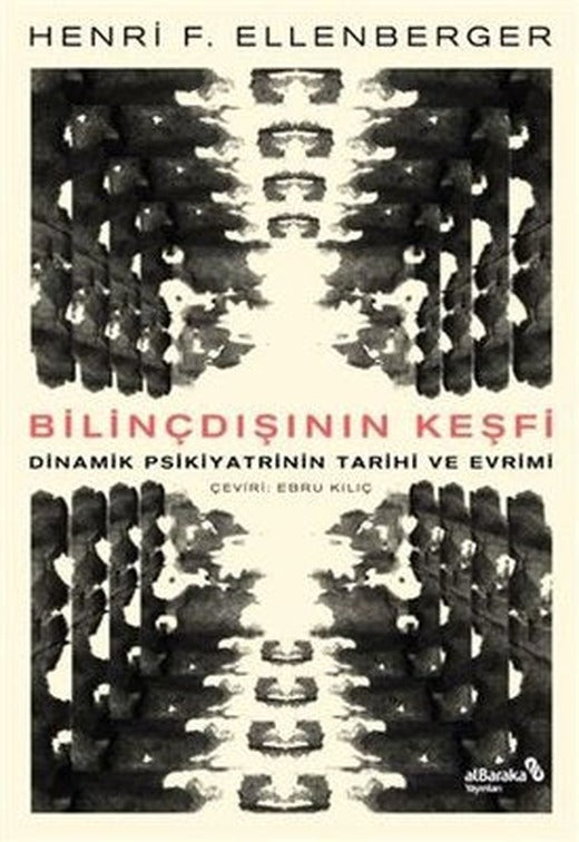 Bilindışının Keşfi - Dinamik Psikiyatrinin Tarihi ve Evrimi | alBaraka Yayınları