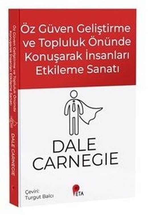 Öz Güven Geliştirme ve Topluluk Önünde Konuşarak İnsanları Etkileme Sanatı | Peta (İnce Kapak)