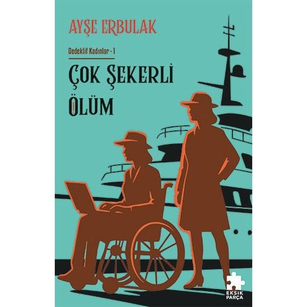 Çok Şekerli Ölüm - Dedektif Kadınlar 1 | Eksik Parça Yayınları (İnce Kapak)