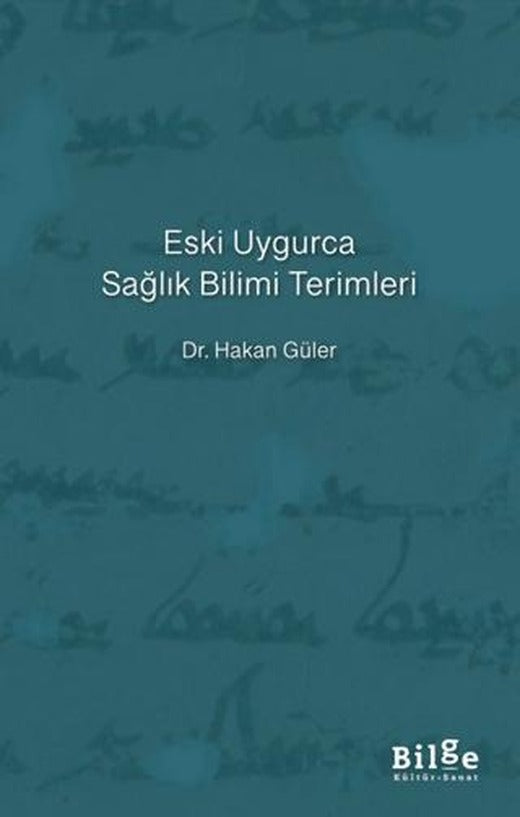 Eski Uygurca Sağlık Bilimi Terimleri | Bilge Kültür Sanat (Ciltsiz)