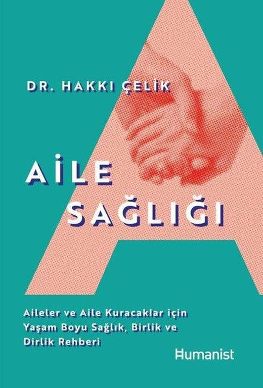 Aile Sağlığı: Aileler ve Aile Kuracaklar İçin Yaşam Boyu Sağlık Birlik ve Dirlik Rehberi | Humanist Kitap Yayıncılık (İnce Kapak)