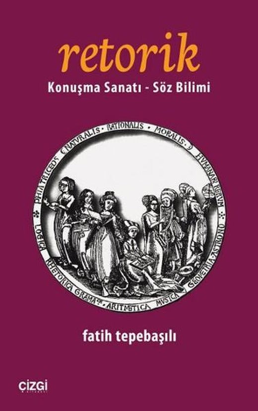 Retorik - Konuşma Sanatı - Söz Bilimi | Çizgi Kitabevi (İnce Kapak)