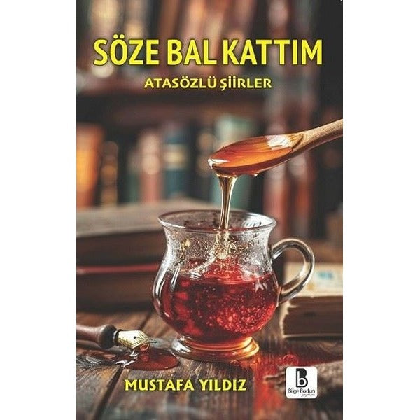 Söze Bal Kattım | Bilge Budun Yayınları (İnce Kapak)