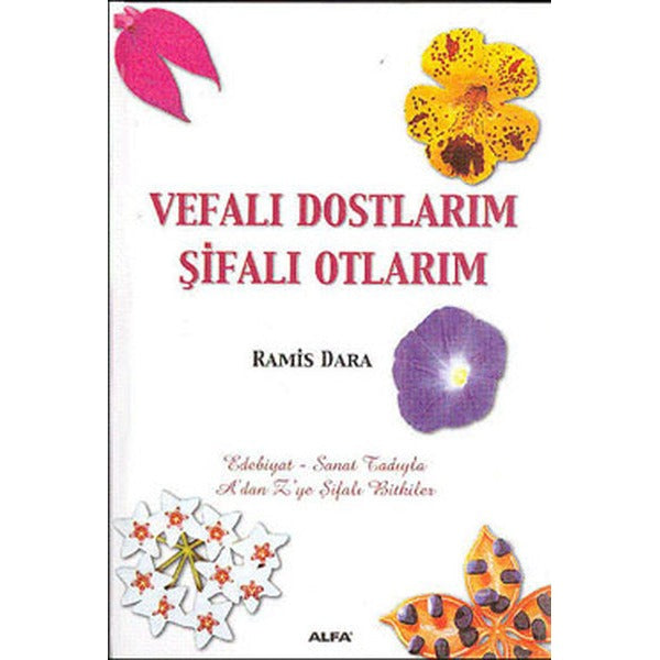 Vefalı Dostlarım Şifalı Otlarım | Alfa Yayınları