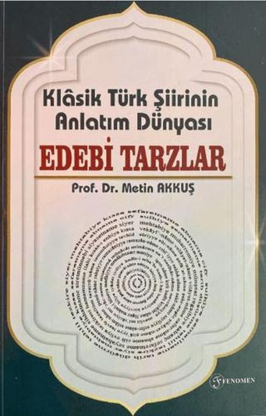 Klasik Türk Şiirinin Anlatım Dünyası Edebi Tarzlar | Fenomen Yayıncılık (Ciltsiz)