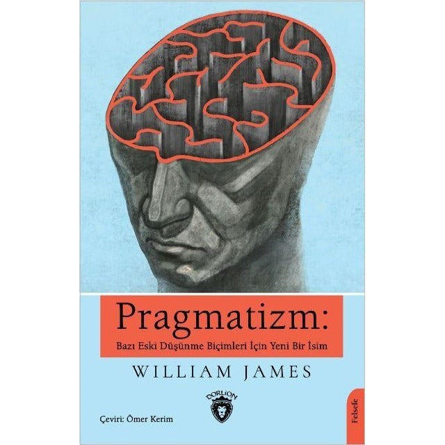 Pragmatizm: Bazı Eski Düşünme Biçimleri İçin Yeni Bir İsim