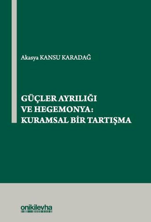 Güçler Ayrılığı ve Hegemonya: Kuramsal Bir Tartışma | On İki Levha Yayınları (Ciltsiz)