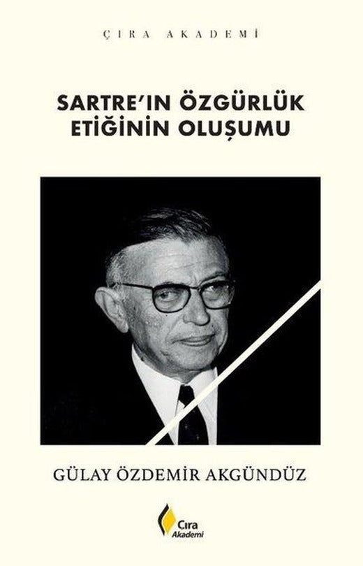 Sartre'ın Özgürlük Etiğinin Oluşumu | Çıra Yayınları (İnce Kapak)