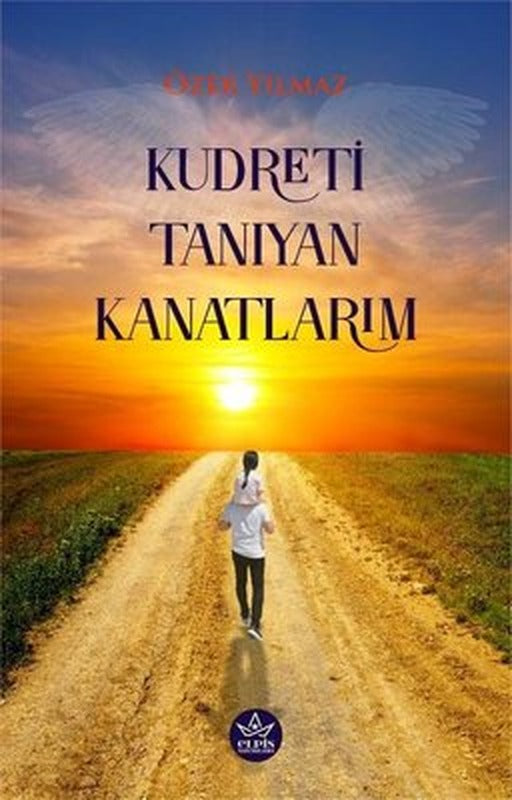 Kudreti Tanıyan Kanatlarım | Elpis Yayınları