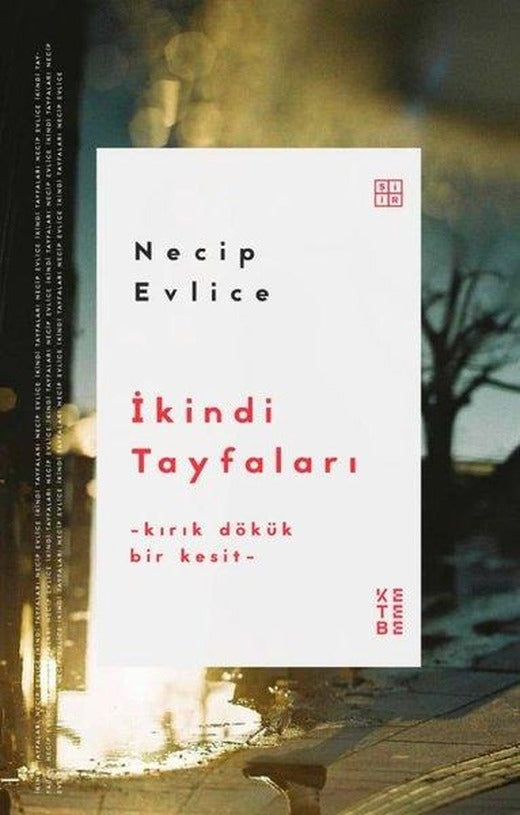 İkindi Tayfaları - Kırık Dökük Bir Kesit | Ketebe (İnce Kapak)