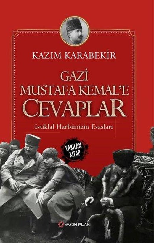 Gazi Mustafa Kemal'e Cevaplar-İstiklal Harbimizin Esasları | Yakın Plan Yayınları (İnce Kapak)