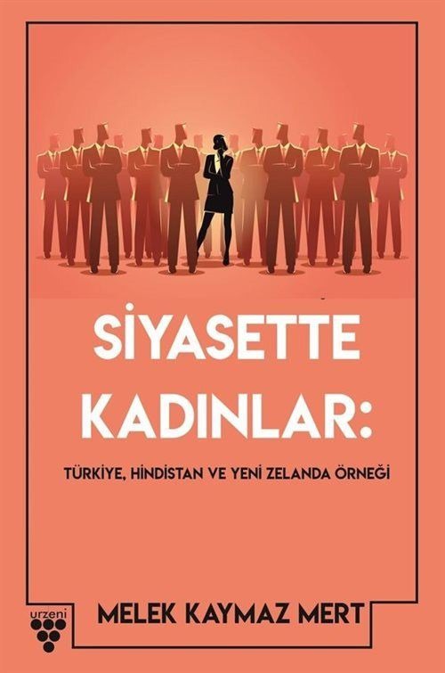 Siyasette Kadınlar: Türkiye, Hindistan Ve Yeni Zelanda Örneği | Urzeni Yayıncılık (Ciltsiz)