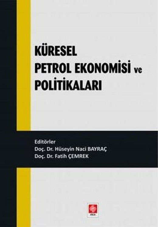 Küresel Petrol Ekonomisi ve Politikaları | Ekin Basım Yayın (İnce Kapak)