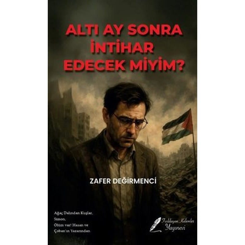 Altı Ay Sonra İntihar Edecek miyim? | Fısıldayan Kalemler Yayınları (İnce Kapak)