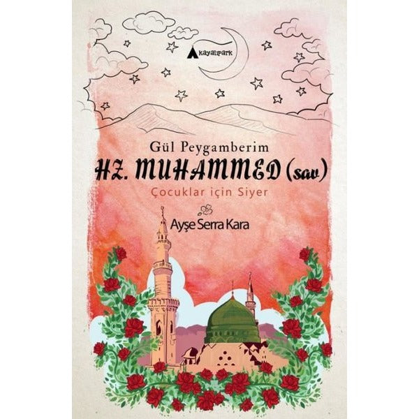 Gül Peygamberim Hz.Muhammed-Çocuklar için Siyer | Kayalıpark